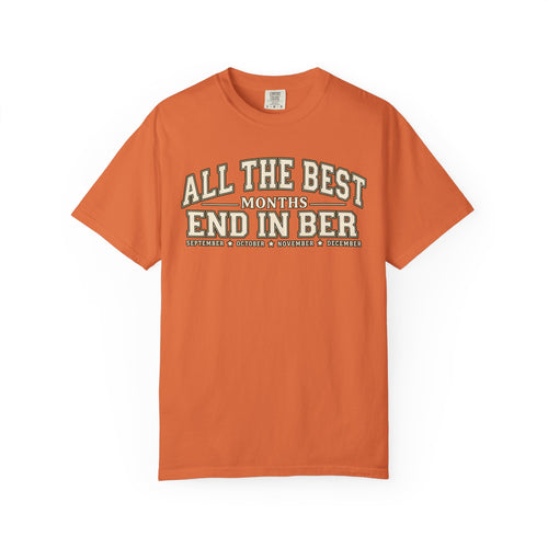 All The Best Months End In Ber T-Shirt — Fall Months Tee (September, October, November, December)