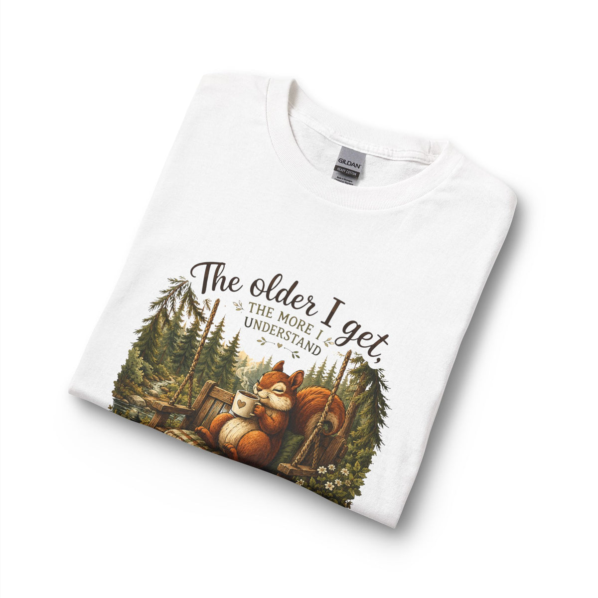 Long Sleeve T-Shirt — 'The Older I Get the More I Understand Why People Live in the Woods & Talk to Squirrels' Cozy Woodland Graphic