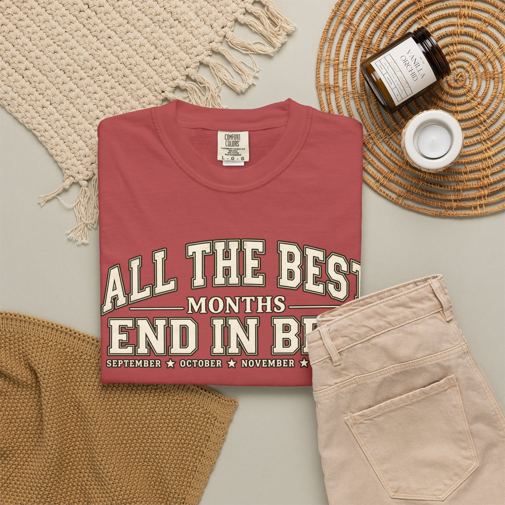 All The Best Months End In Ber T-Shirt — Fall Months Tee (September, October, November, December)
