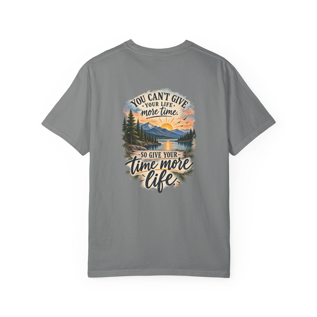 Adventure Graphic T-Shirt — "You Can't Give Your Life More Time" Scenic Tee