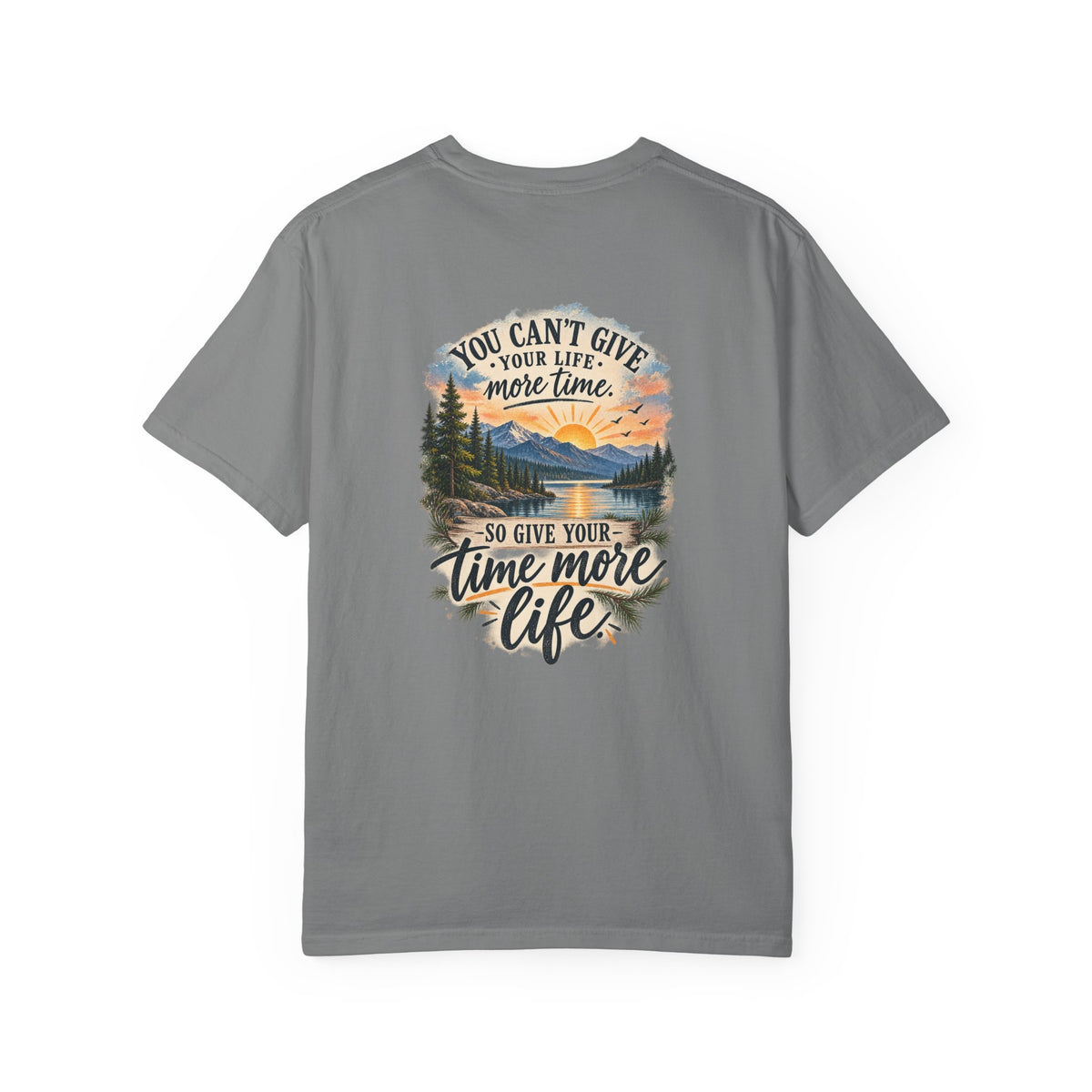 Adventure Graphic T-Shirt — "You Can't Give Your Life More Time" Scenic Tee