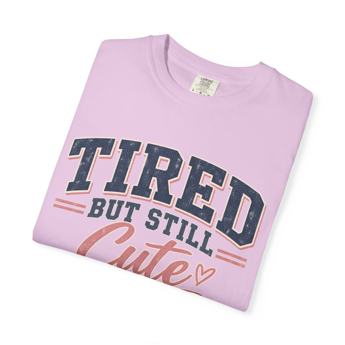 Tired But Still Cute T-Shirt