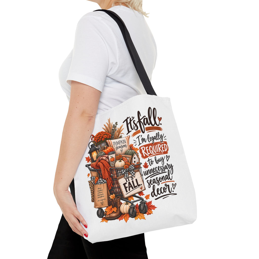 Fall Tote Bag — "It's Fall, I'm Legally Required to Buy Unnecessary Seasonal Decor" Autumn Market Tote