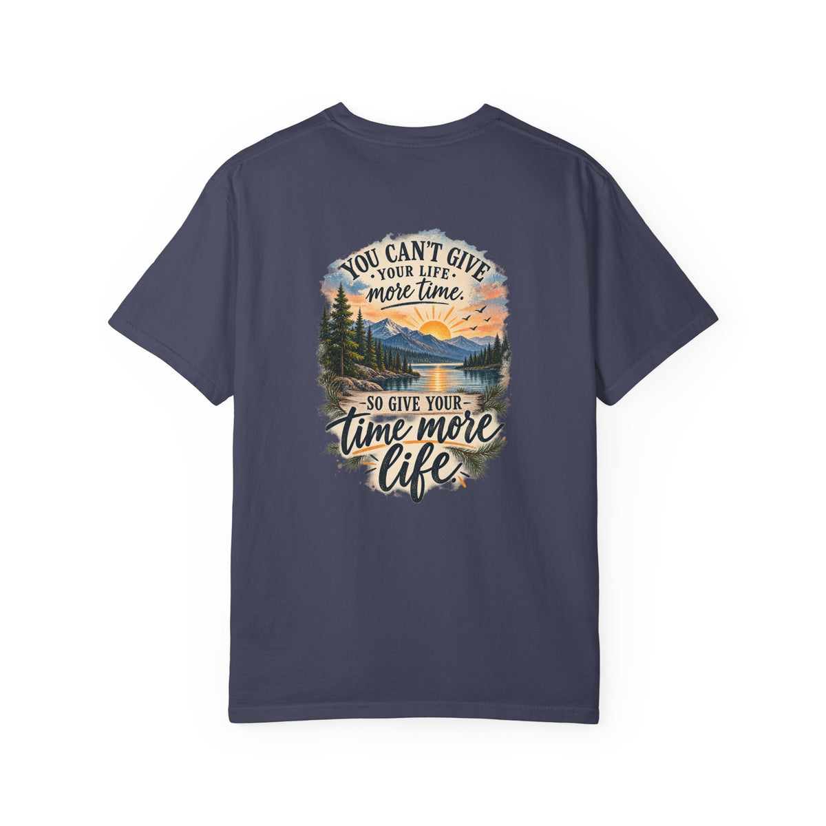 Adventure Graphic T-Shirt — "You Can't Give Your Life More Time" Scenic Tee