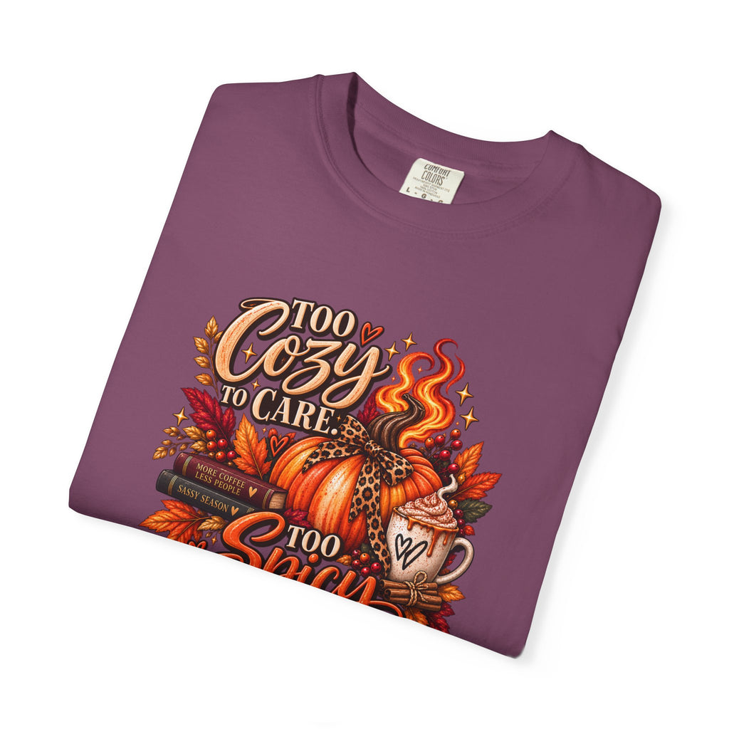 Cozy & Spicy Fall Tee — "Too Cozy to Care, Too Spicy to Behave" T-Shirt