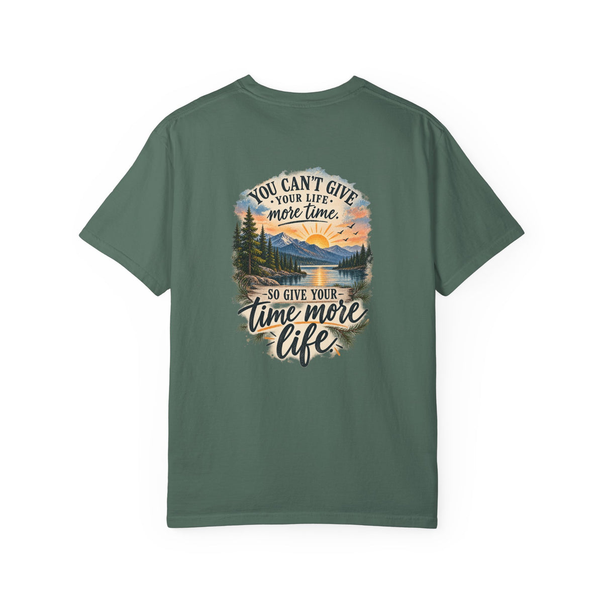 Adventure Graphic T-Shirt — "You Can't Give Your Life More Time" Scenic Tee