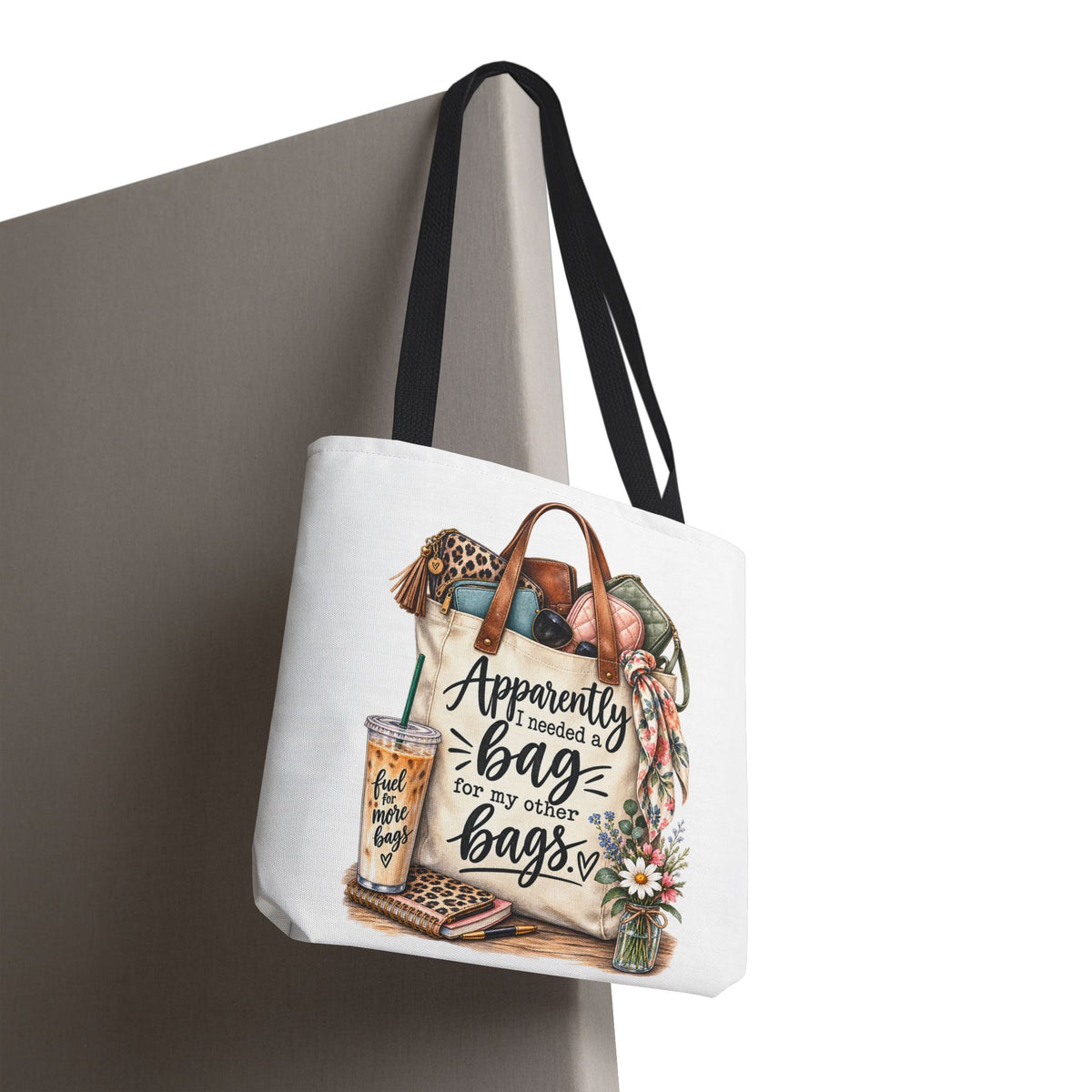 Tote Bag — "Apparently I Needed a Bag for My Other Bags" Floral Fashion Shopper