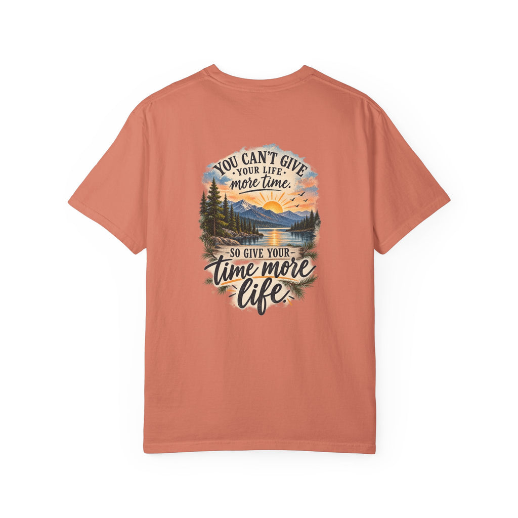 Adventure Graphic T-Shirt — "You Can't Give Your Life More Time" Scenic Tee