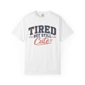 Tired But Still Cute T-Shirt