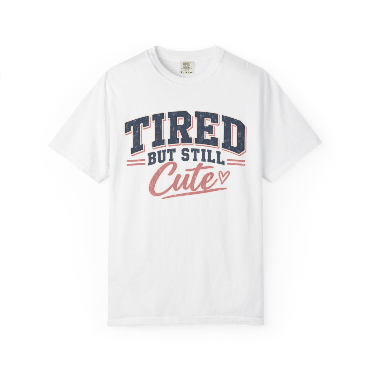 Tired But Still Cute T-Shirt