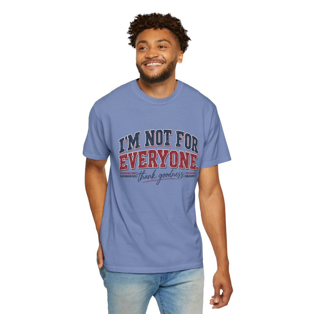 I’m Not For Everyone T-Shirt — Bold Statement Graphic Tee (‘Thank Goodness’ Script)