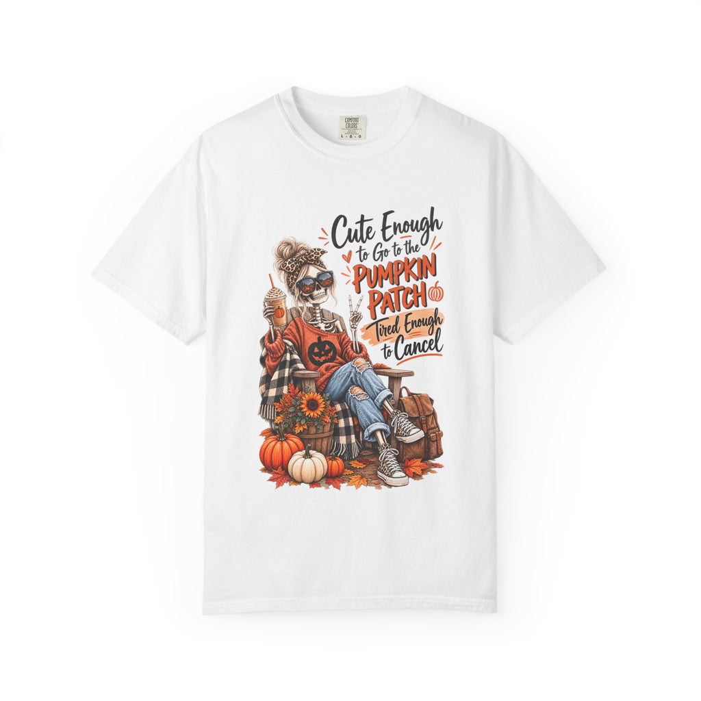 Halloween Pumpkin Patch T-Shirt — “Cute Enough to Go to the Pumpkin Patch, Tired Enough to Cancel”