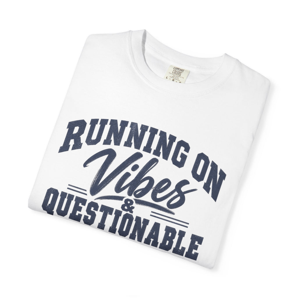 Running On Vibes & Questionable Decisions T-Shirt