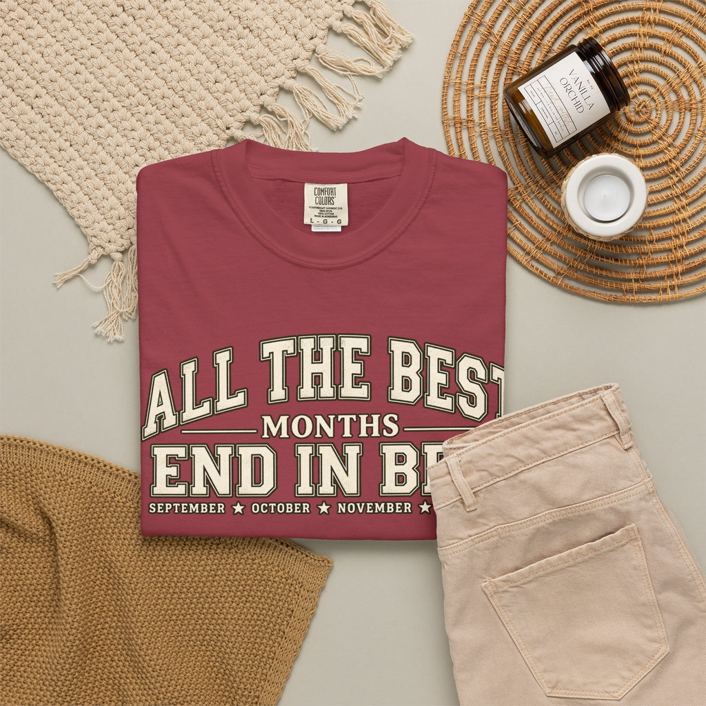 All The Best Months End In Ber T-Shirt — Fall Months Tee (September, October, November, December)