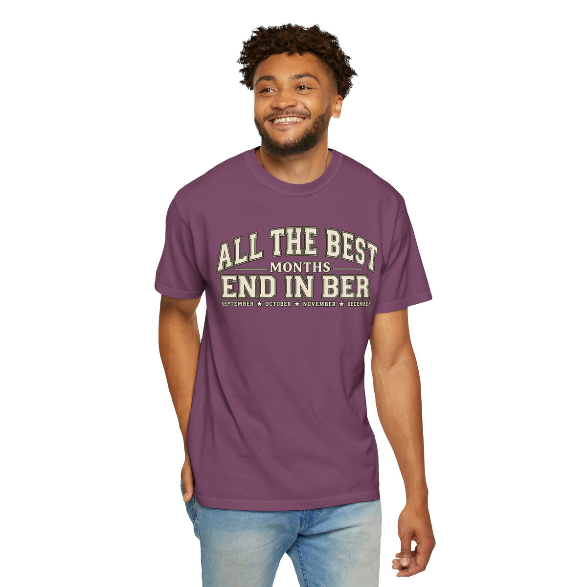 All The Best Months End In Ber T-Shirt — Fall Months Tee (September, October, November, December)
