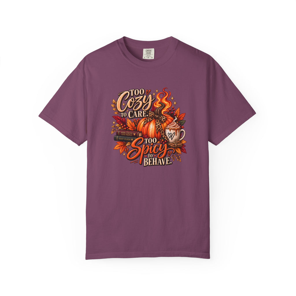 Cozy & Spicy Fall Tee — "Too Cozy to Care, Too Spicy to Behave" T-Shirt