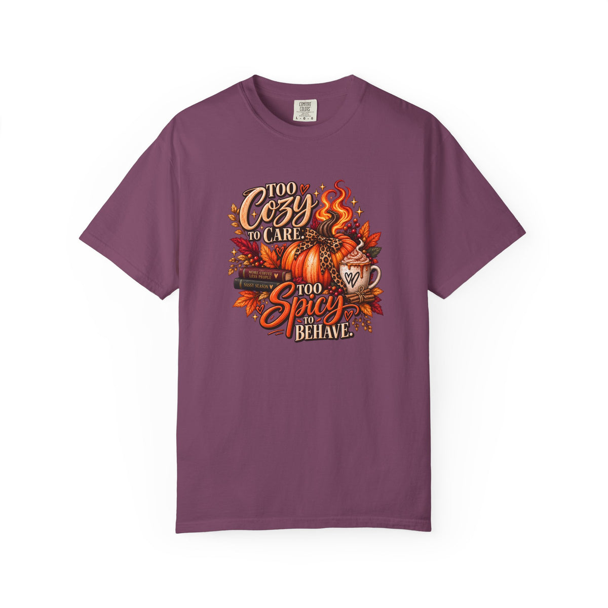 Cozy & Spicy Fall Tee — "Too Cozy to Care, Too Spicy to Behave" T-Shirt
