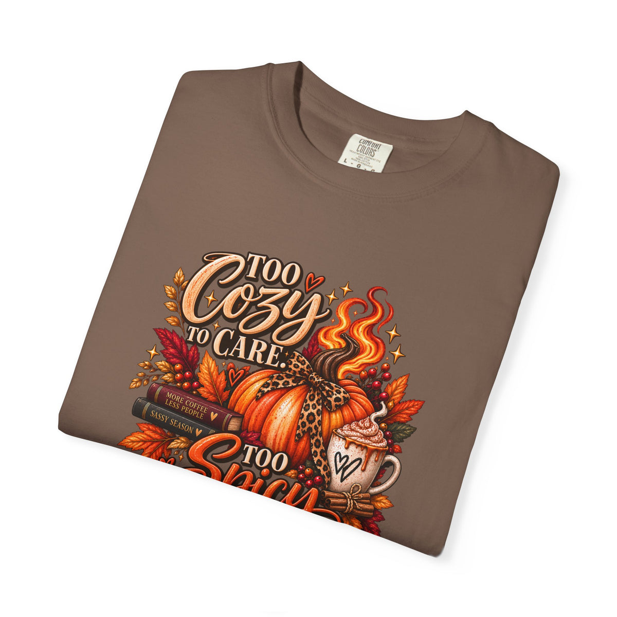 Cozy & Spicy Fall Tee — "Too Cozy to Care, Too Spicy to Behave" T-Shirt