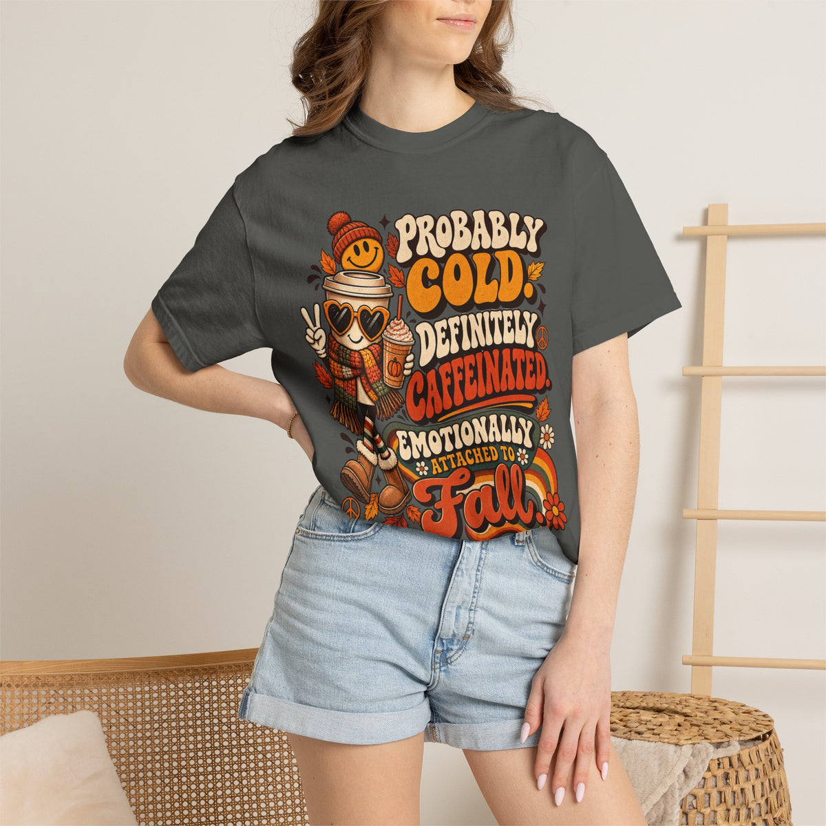 Fall Coffee Tee — "Probably Cold, Definitely Caffeinated, Emotionally Attached to Fall" T-Shirt