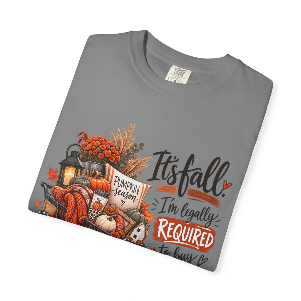 Fall Seasonal Decor T-Shirt — "It's Fall, I'm Legally Required to Buy Unnecessary Seasonal Decor"