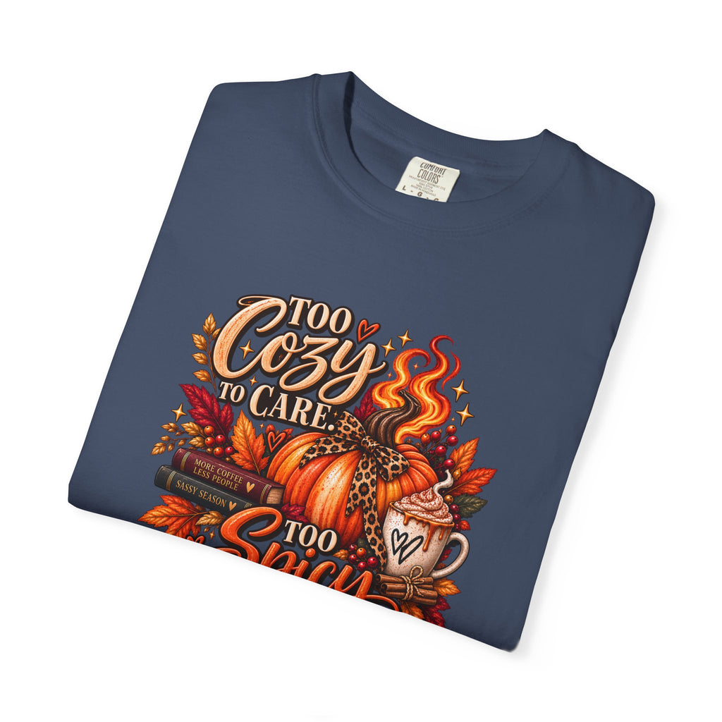 Cozy & Spicy Fall Tee — "Too Cozy to Care, Too Spicy to Behave" T-Shirt