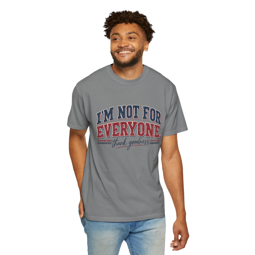 I’m Not For Everyone T-Shirt — Bold Statement Graphic Tee (‘Thank Goodness’ Script)