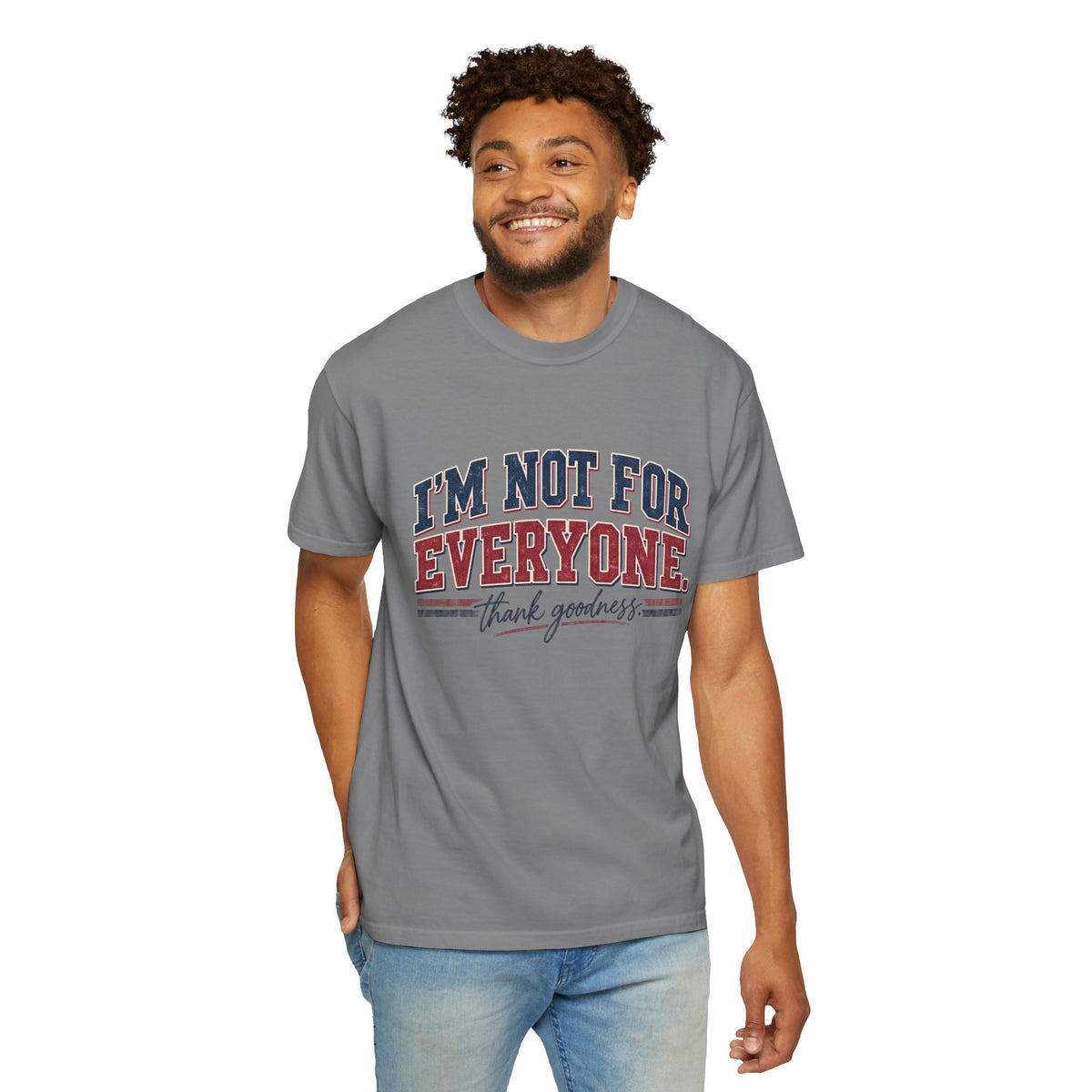 I’m Not For Everyone T-Shirt — Bold Statement Graphic Tee (‘Thank Goodness’ Script)