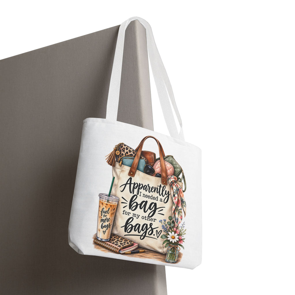 Tote Bag — "Apparently I Needed a Bag for My Other Bags" Floral Fashion Shopper