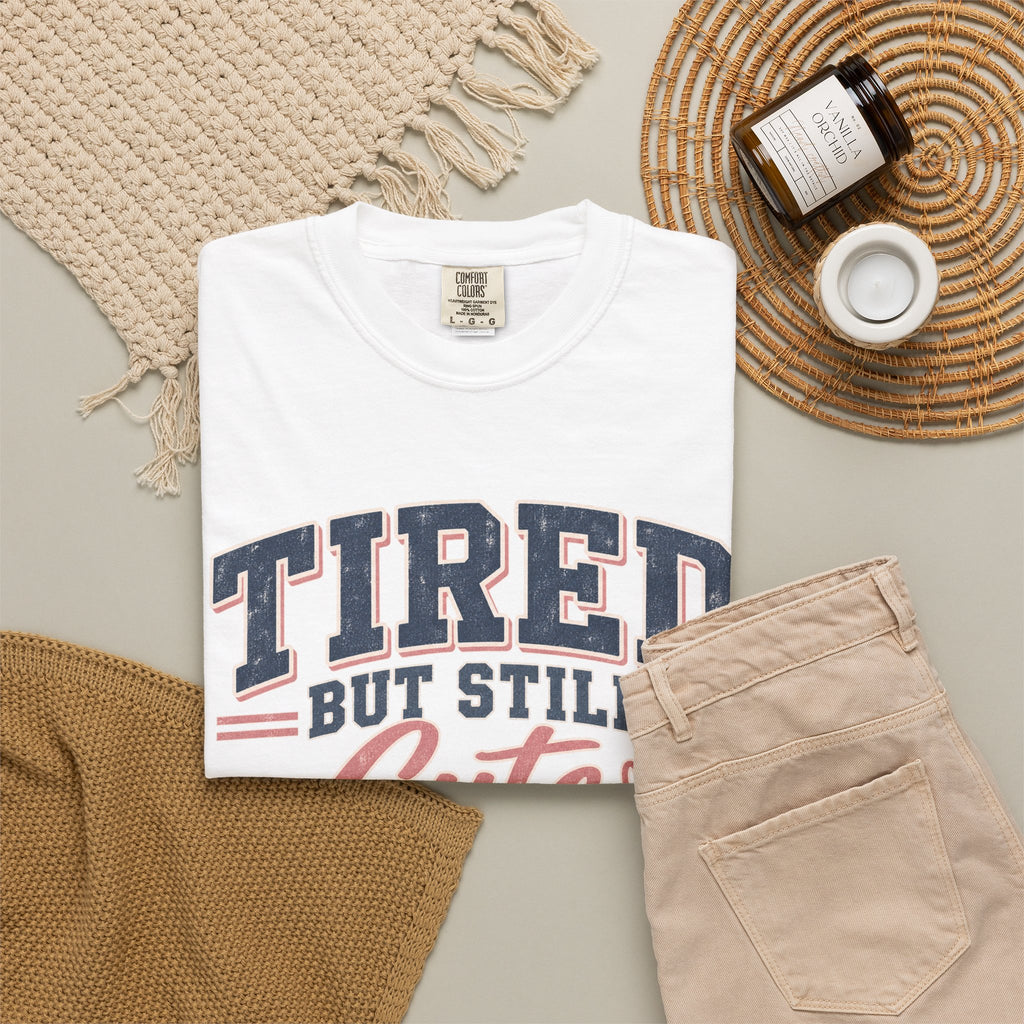 Tired But Still Cute T-Shirt