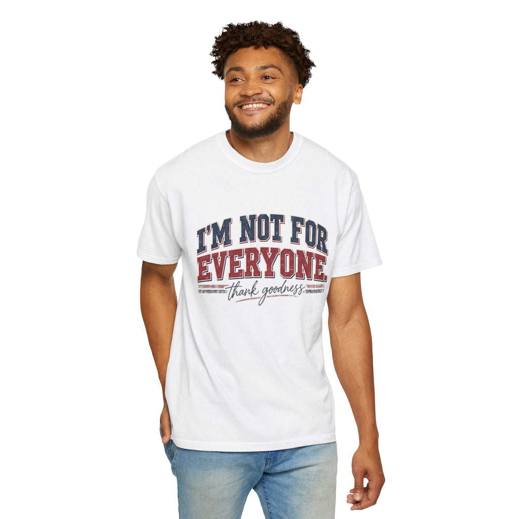 I’m Not For Everyone T-Shirt — Bold Statement Graphic Tee (‘Thank Goodness’ Script)