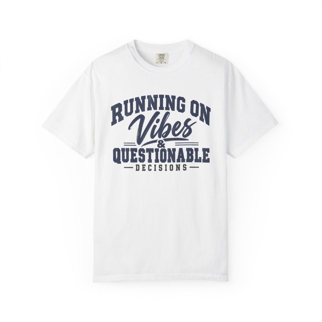 Running On Vibes & Questionable Decisions T-Shirt