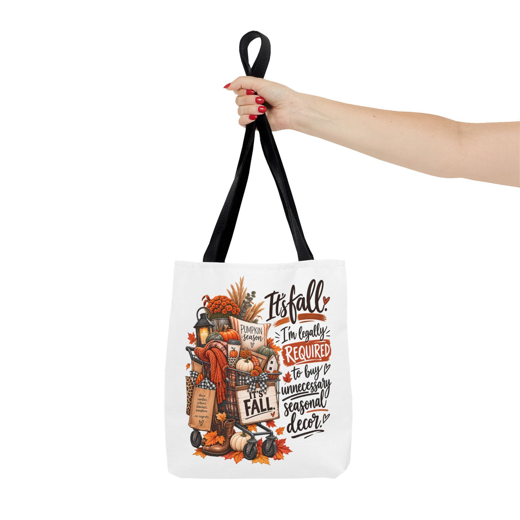 Fall Tote Bag — "It's Fall, I'm Legally Required to Buy Unnecessary Seasonal Decor" Autumn Market Tote