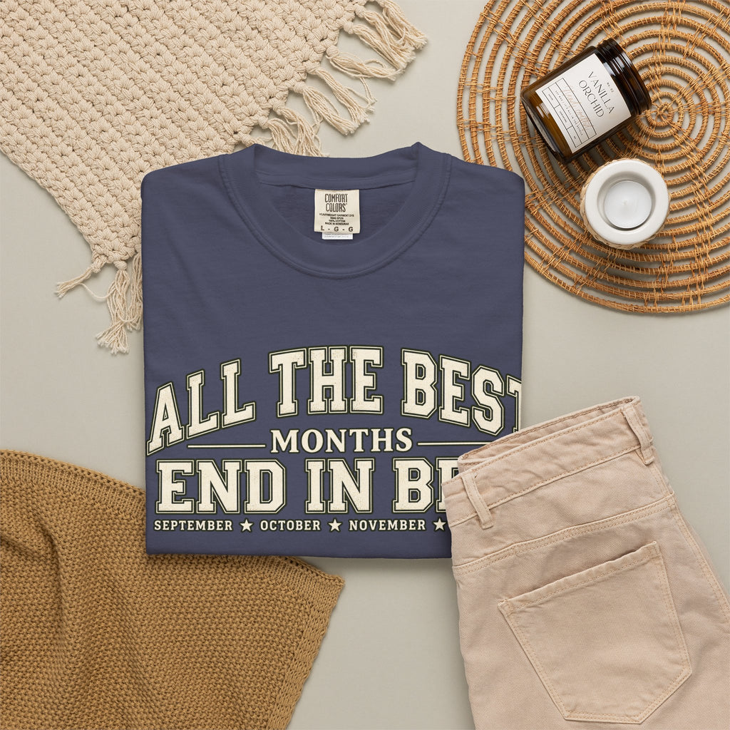 All The Best Months End In Ber T-Shirt — Fall Months Tee (September, October, November, December)