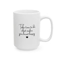 Take Time-Inspirational Script Ceramic Mug (15oz)