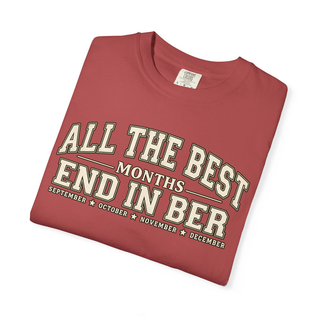 All The Best Months End In Ber T-Shirt — Fall Months Tee (September, October, November, December)