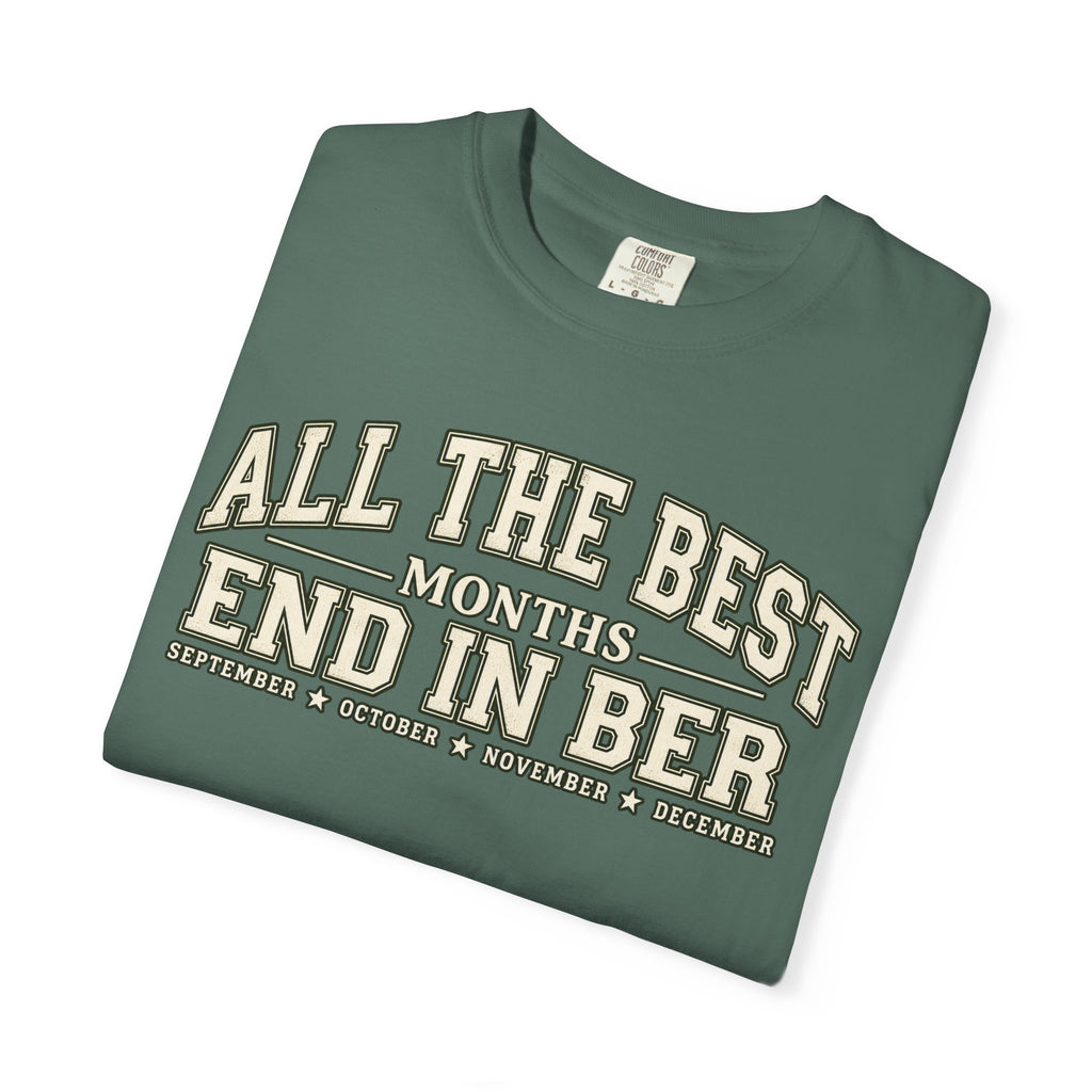 All The Best Months End In Ber T-Shirt — Fall Months Tee (September, October, November, December)