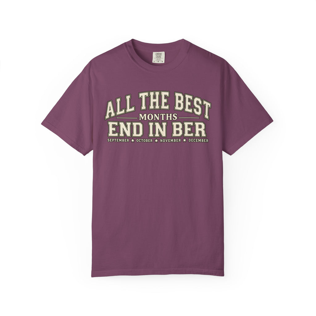 All The Best Months End In Ber T-Shirt — Fall Months Tee (September, October, November, December)