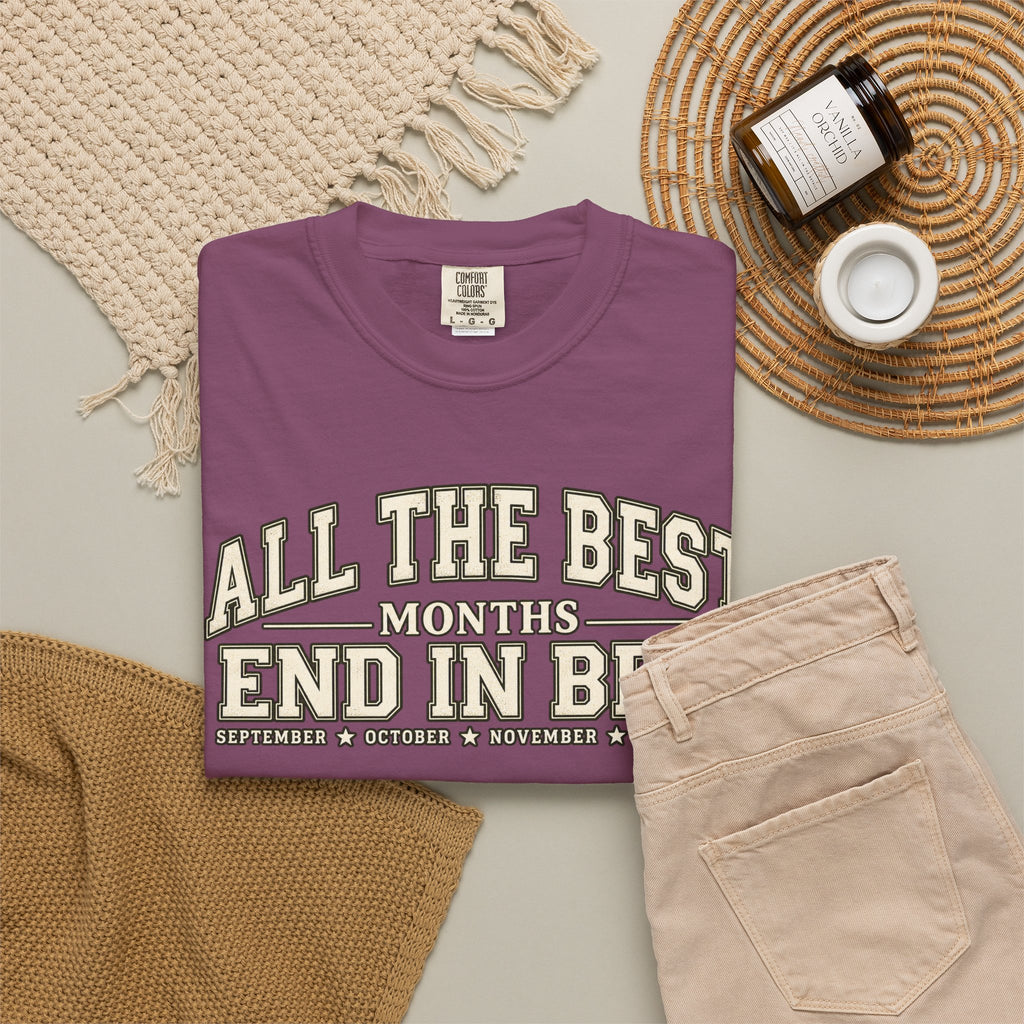 All The Best Months End In Ber T-Shirt — Fall Months Tee (September, October, November, December)