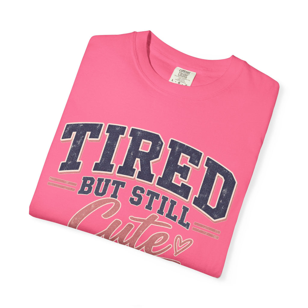 Tired But Still Cute T-Shirt