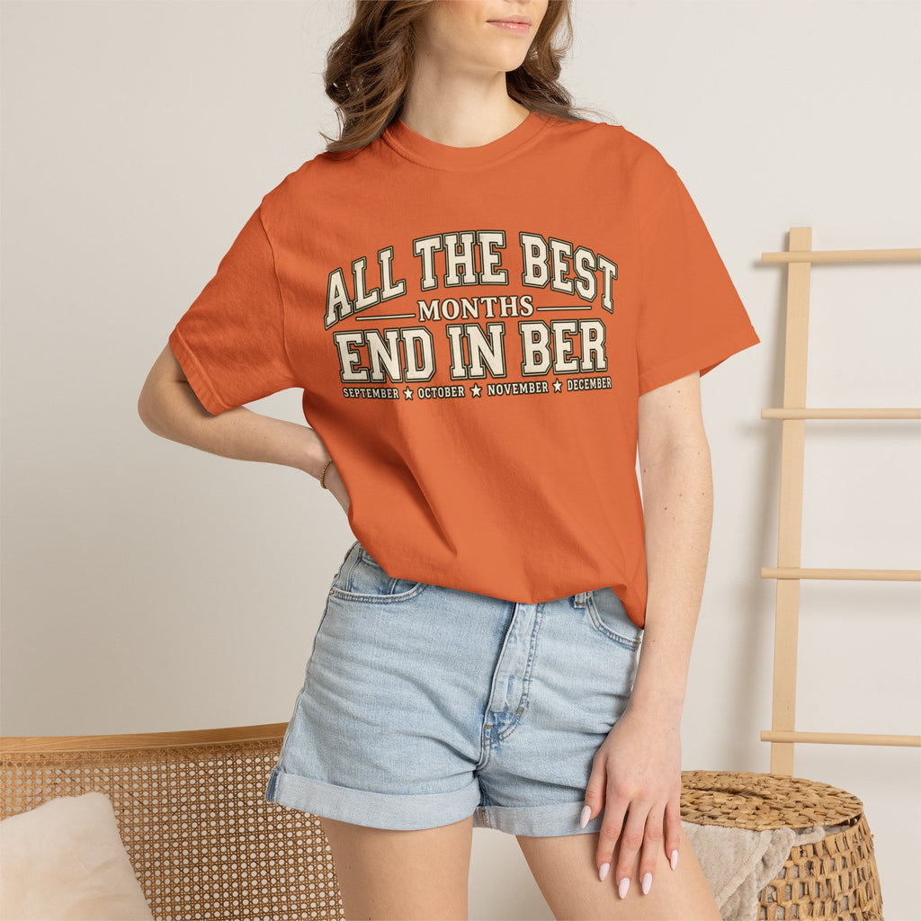 All The Best Months End In Ber T-Shirt — Fall Months Tee (September, October, November, December)