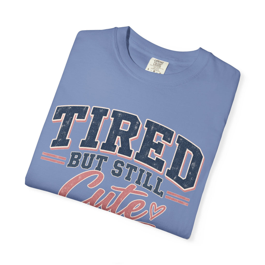 Tired But Still Cute T-Shirt