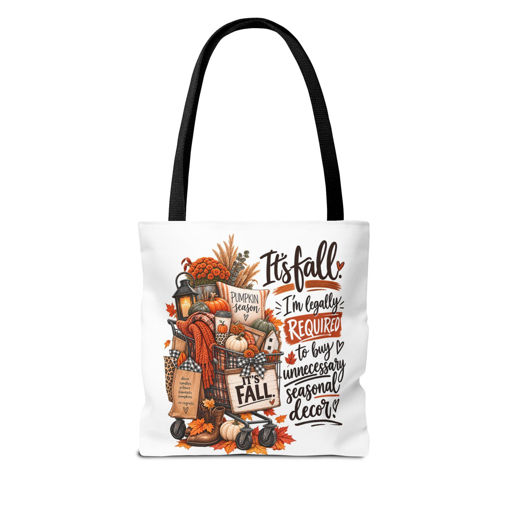 Fall Tote Bag — "It's Fall, I'm Legally Required to Buy Unnecessary Seasonal Decor" Autumn Market Tote