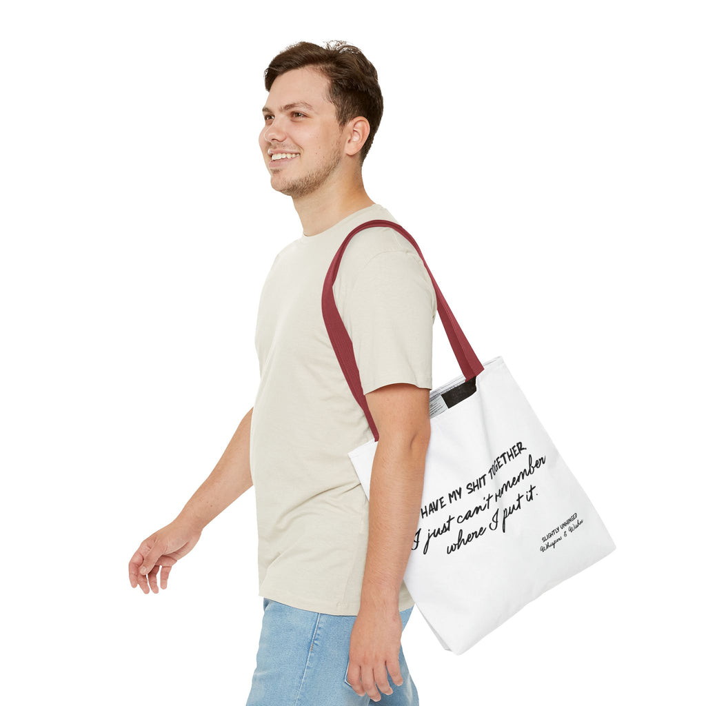 Funny Script Quote Tote Bag — "I have my shit together... I just can’t remember where I put it."