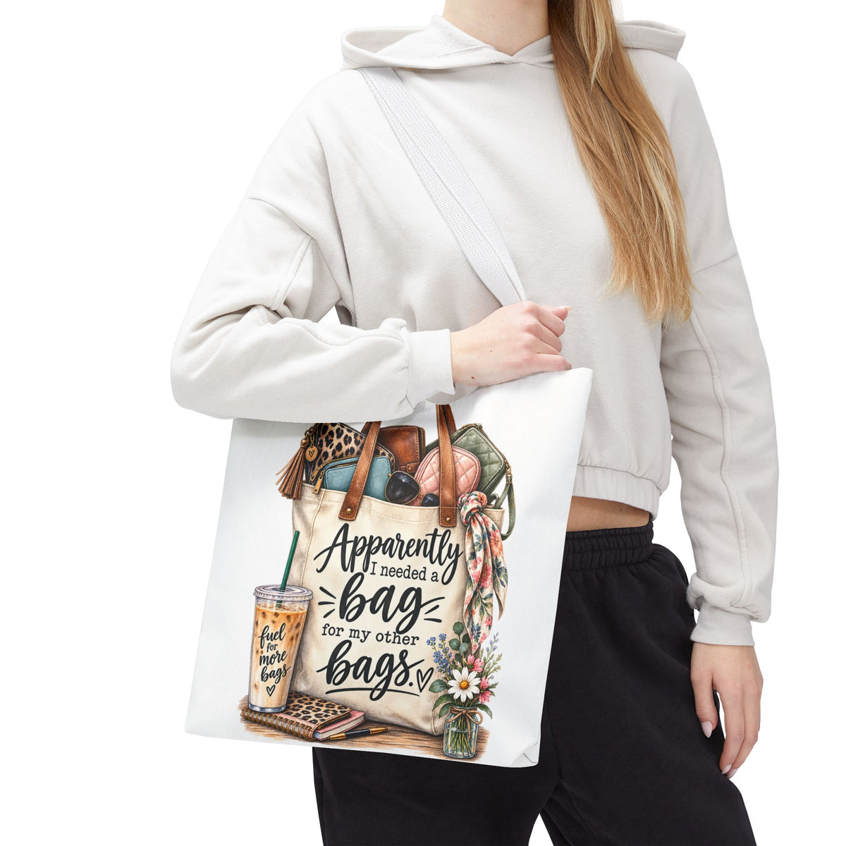 Tote Bag — "Apparently I Needed a Bag for My Other Bags" Floral Fashion Shopper