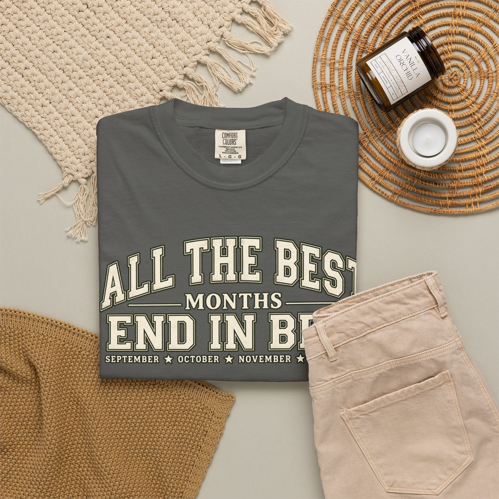 All The Best Months End In Ber T-Shirt — Fall Months Tee (September, October, November, December)