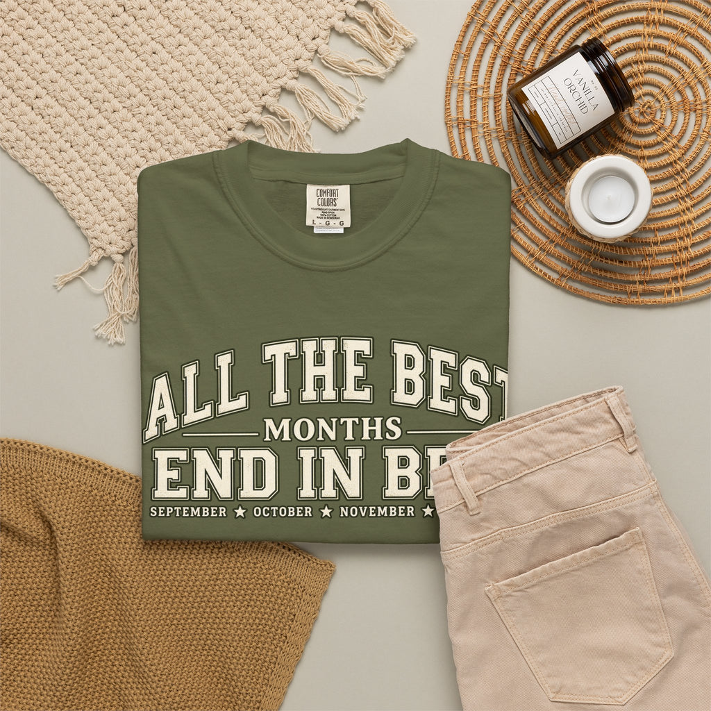 All The Best Months End In Ber T-Shirt — Fall Months Tee (September, October, November, December)