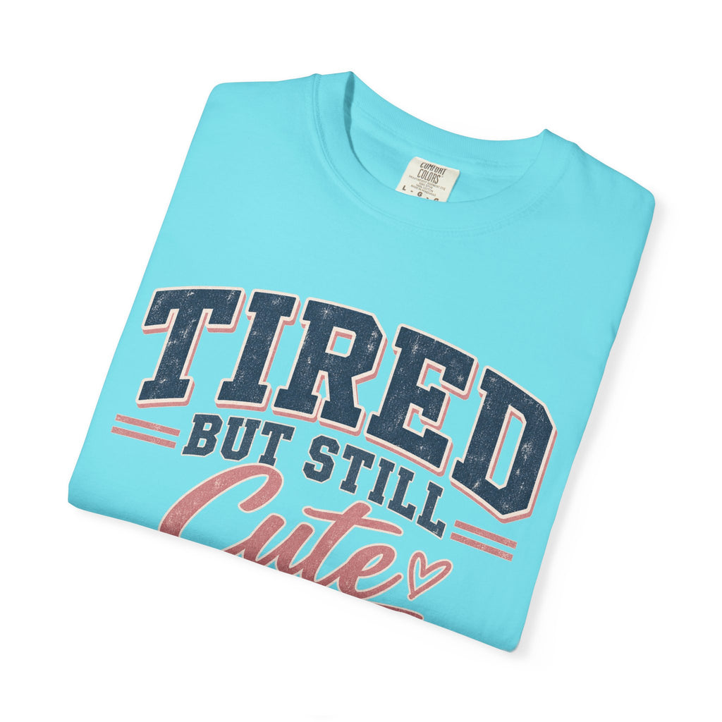 Tired But Still Cute T-Shirt