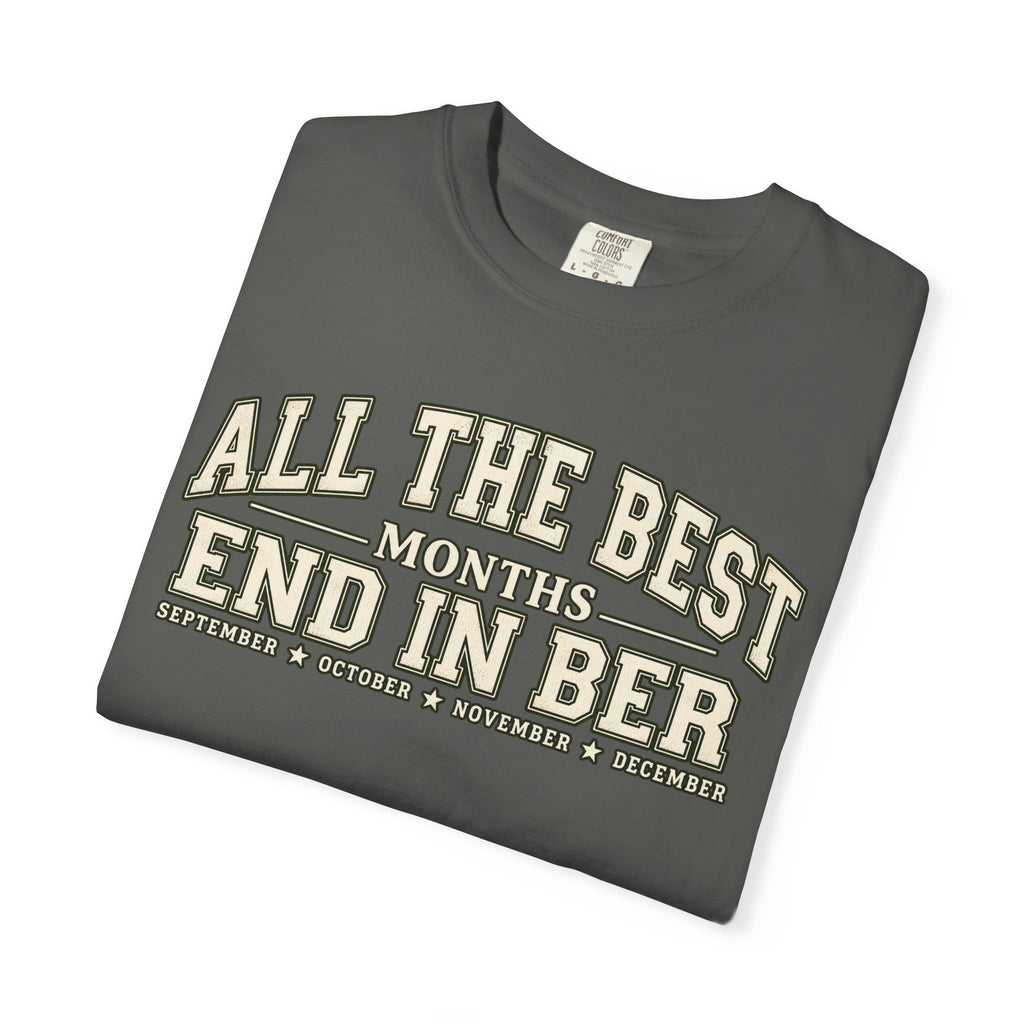 All The Best Months End In Ber T-Shirt — Fall Months Tee (September, October, November, December)