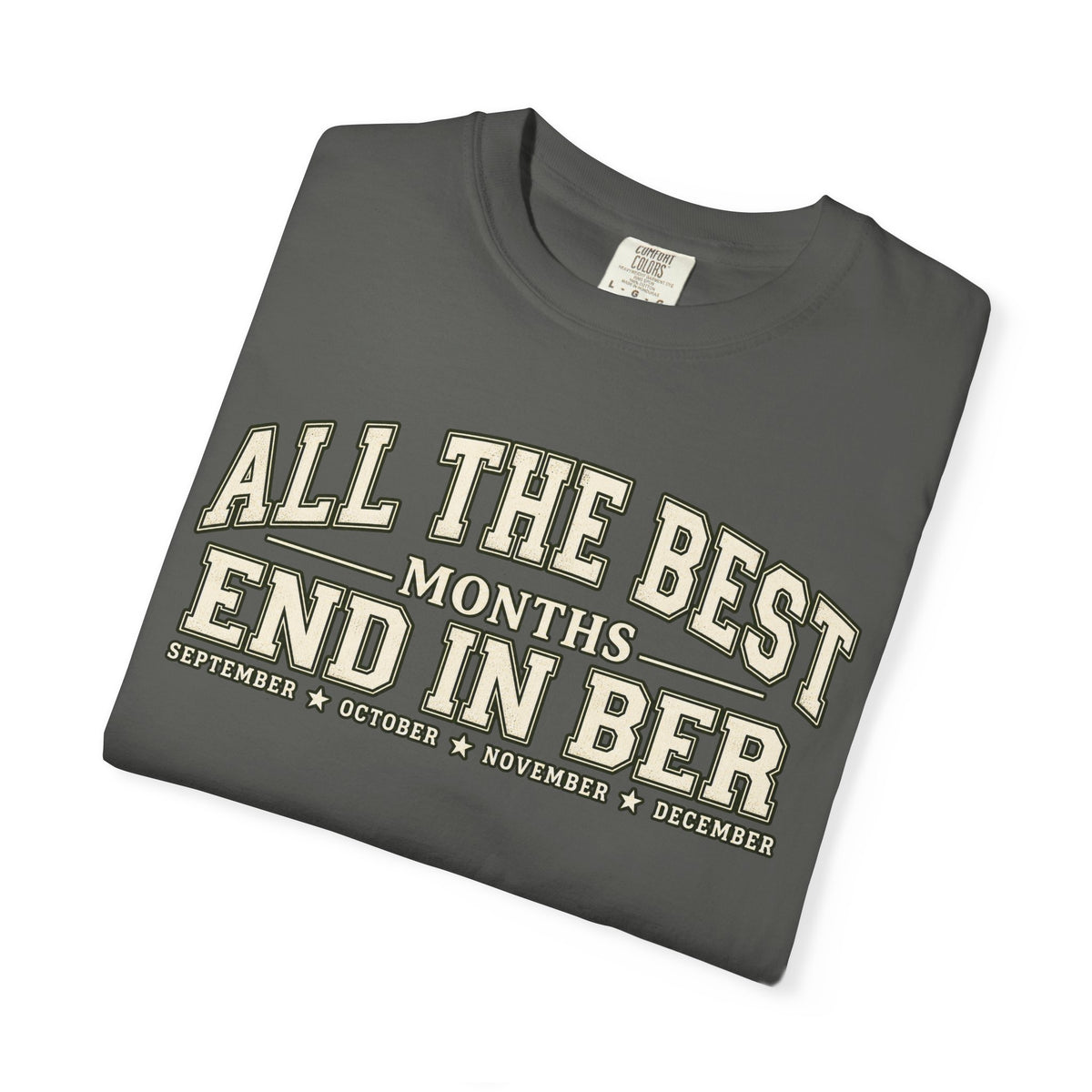 All The Best Months End In Ber T-Shirt — Fall Months Tee (September, October, November, December)