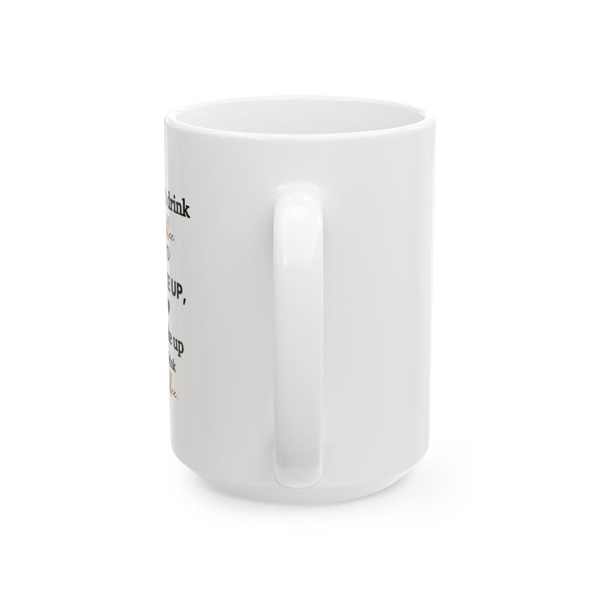 I Don't Drink Coffee-Ceramic Mug – Funny Coffee Quote Design (15oz)